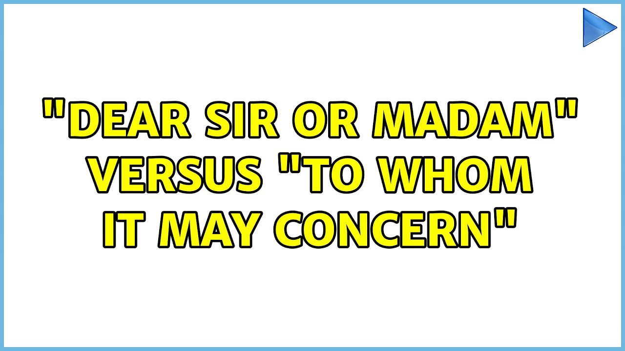 "Dear Sir Or Madam" Versus "To Whom It May Concern" (2 Solutions ...