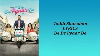 Vaddi Sharaban - Lyrics | De De Pyaar De | Ajay Devgn, Rakul Preet Singh, Tabu | 2019