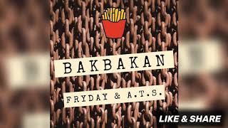 Bakbakan - FRYDAY \u0026 A.T.S. (Official Audio)