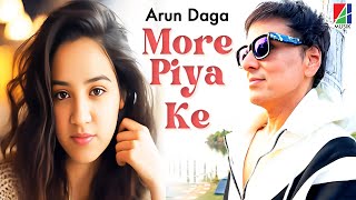 More Piya Ke | Arun Daga | Hindi Romantic Song | Love Song | Viral Song 2025 #love #newsong