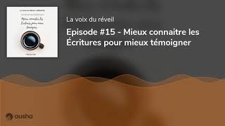 Episode #15 - Mieux connaitre les Écritures pour mieux témoigner