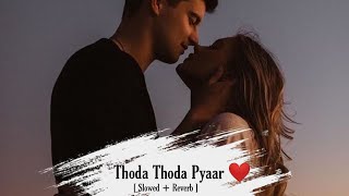Thoda Thoda Pyaar[slow and reverb] | SM▲BEATS [Slowed+Reverb]