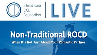 Town Hall: Non-Traditional ROCD. When It’s Not Just About Your Romantic Partner