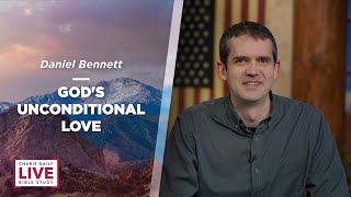 Charis Daily Live Bible Study: God's Unconditional Love - Daniel Bennett - March 10, 2022