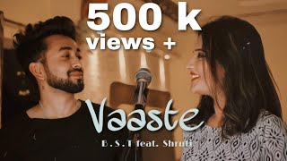 Vaaste Song : B S T | Shruti Chaturvedi (Cover)