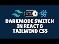 How to make a DarkMode switch in React Tailwind CSS?