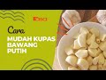 Cara Mudah Kupas Bawang Putih