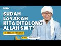 SUDAH LAYAKAH KITA DITOLONG ALLAH SWT? | KAJIAN AAGYM