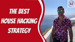 The Best House Hacking Strategy! | House Hacking