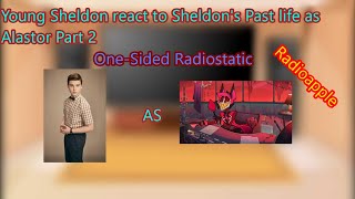 Young Sheldon react to Sheldon's Past life as Alastor Part 2| Radioapple || Put speed to 2X|