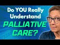 Inside Palliative Care: What YOU should know!