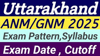 Uttarakhand ANM And GNM Exam Pattern, Syllabus, Exam Date, Cutoff l Uttarakhand ANM Uttarakhand GNM