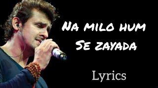 Na Milo Hum Se Zayada | Lyrics | Badal | Sonu Nigam | Kavita Krishnamurthy