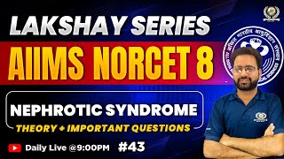 Lakshay Series #43 | Nephrotic syndrome | Medical Surgical Nursing | #NORCET8 #CRE #RIMS #ESIC