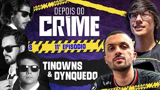 Depois do Crime: LOUD Tinowns e PAIN Dynquedo | 11º EPISÓDIO com Baiano, Mylon e Esacarry