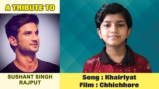 A Tribute to Sushant Singh Rajput🙏🏻 | Khairiyat | Chhichhore | Khairiyat song By Ishir Gupta