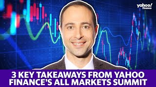 3 key takeaways from Yahoo Finance’s All Markets Summit