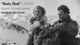 “Biały Ślad” (1932) – Adam Krzeptowski | Pionierski Film Górski 🎥🏔️