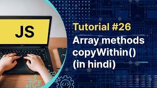 Javascript Tutorial : JS Array Methods copyWithin() method in js | in Hindi | Tutorial #26