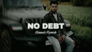 No Debt _-_ Arjan Dhillon | Slowed & Reverb | New Punjabi Song 2024 | Arjan Dhillon | Lofi Song |