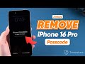 🔓3 Ways to Remove iPhone 16 Pro Lock Screen Passcode | No Passcode & iTunes