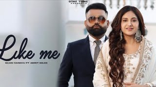 LIKE ME : Baani Sandhu | Amrit Maan | Desi Crew | New Punjabi Songs 2024