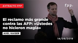 Axel Kaiser: El reclamo más grande contra las AFP: «Ustedes no hicieron magia»