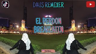 DAUS REMIXER  (  EL PERDON BREAKLATIN )