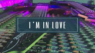 Highway Heavy Ft. Pokey Bear - I'm In Love