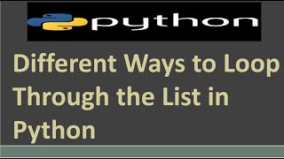 Different Ways to Loop Through the List in Python | How to Loop over Lists in Python