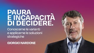 Paura e incapacità di decidere. Conoscerne le varianti e applicarne le soluzioni strategiche