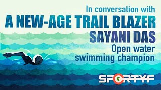 IN CONVERSATION WITH SAYANI DAS | OPEN WATER SWIMMER | PART - 1 | SPORTYF