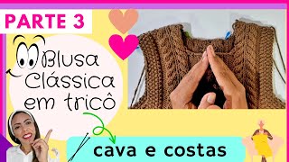 COMO FAZER CAVA DE BLUSA EM TRICÔ - BLUSA CLASSICA FEMININA /PARTE 3 PONTO TRICÔ FÁCIL