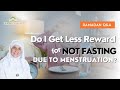 Do I Get I Less Reward for Not Fasting Due to Menstruation? I Ramadan Q&A I Shaykha Dr Haifaa Younis