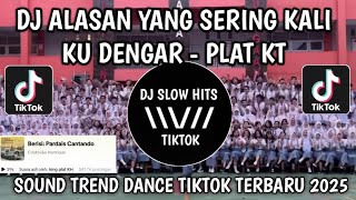 DJ ALASANNYA SERING KALI KU DENGAR PLAT KT TREND DANCE TIKTOK TERBARU 2025 YANG KALIAN CARI