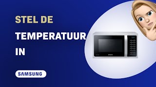 Hoe stel je de temperatuur in op de Samsung MC28H5015AW magnetron