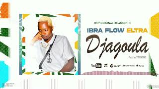 IBRA FLOW ELTRA DJAGOULA OFFICIAL