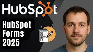 How to Create HubSpot Forms for Your Website (2025 Step-by-Step Beginner Tutorial)