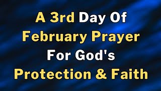 Lets Pray Together For God's Protection And Faith On The Third Day Of February Prayer