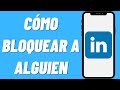 Cómo bloquear a alguien en LinkedIn