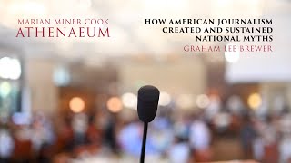 How American Journalism Created and Sustained National Myths - Graham Lee Brewer