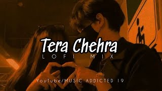 Tera Chehra 👀 || (lofi-mix) || Sujal Chowdhary || Music Addicted 19 || slowed - reverb 🥀