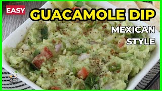 Easy Guacamole Dip Mexican Style | Fresh Avocado Dip