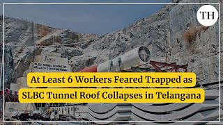 At Least 6 Workers Feared Trapped as SLBC Tunnel Roof Collapses in Telangana