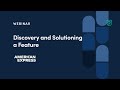 Webinar: Discovery and Solutioning a Feature by AmEx Sr PM, Jagdish Shabbir