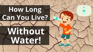 How Long Can You Live Without Water?