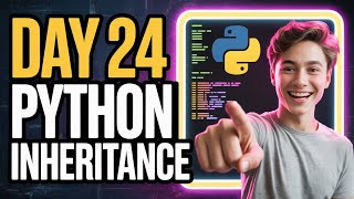 Day 24 | Python Inheritance Tutorial | Machine Learning Challenge