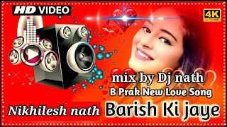 Baarish Ki Jaaye remix  | B Praak Ft Nawazuddin Siddiqui & Sunanda Sharma | Jaani | mix by Dj nath