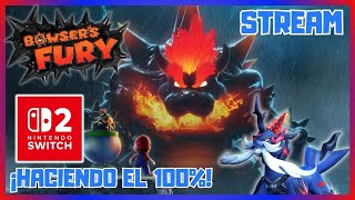 EL 100% DE BOWSER´S FURY + NINTENDO SWITCH 2 + XCX DE | STREAM | CELEBRANDO 1ER ANIVERSARIO