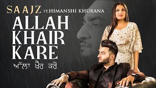 Allah Khair Kare Official Video  Saajz Ft Himanshi Khurana   Sandeep Sharma   New Punjabi Song2020